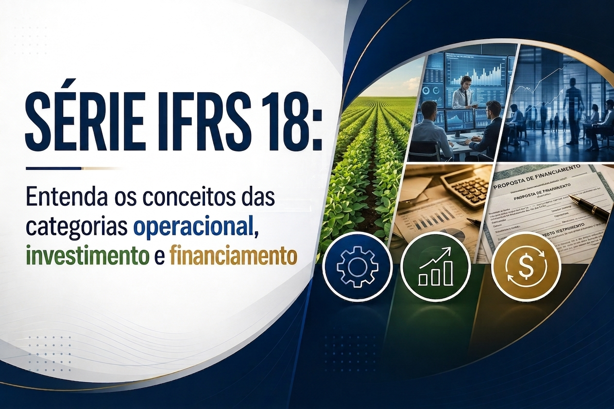S�RIE IFRS 18: Entenda os conceitos das categorias operacional, investimento e financiamento
