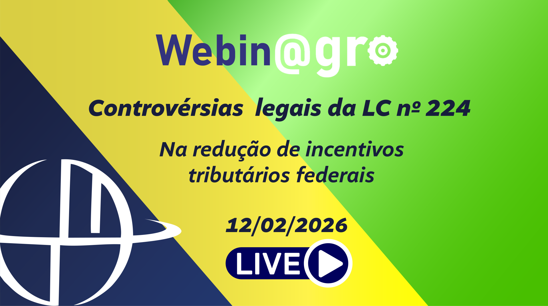 Webinagro: Controv�rsias Legais da LC 224 na Redu��o dos Incentivos Tribut�rios Federais